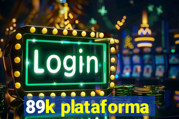 89k plataforma